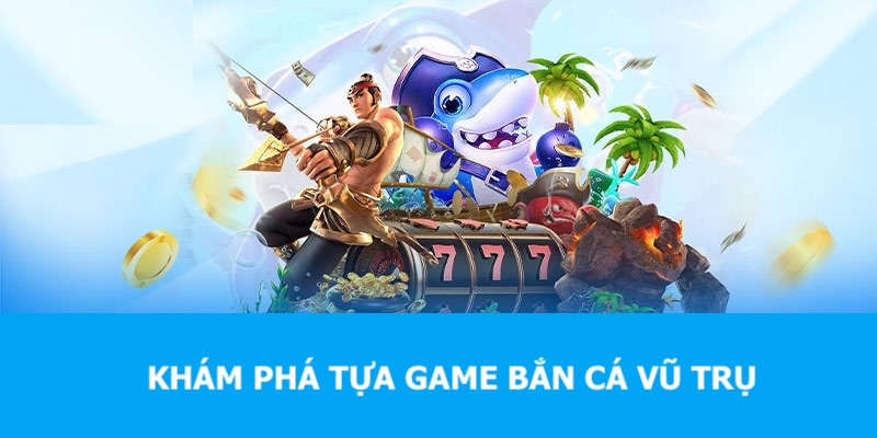 ban ca 88clb tham gia game ban ca vu tru phien ban moi tai nha cai