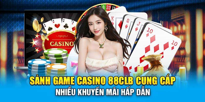 top nhung khuyen mai casino 88clb hot dang duoc trien khai 1