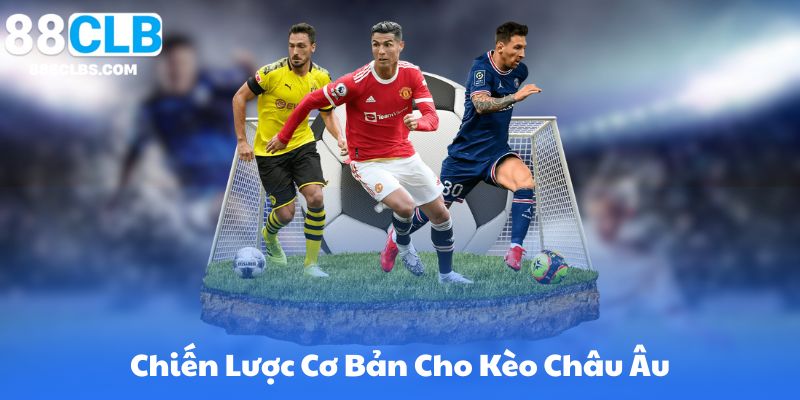 Kèo Châu Âu - Bí Quyết Đặt Cược Thông Minh Từ A Đến Z Trong Thể Thao 10 Chiến Lược Cơ Bản Cho Kèo Châu Âu (Value Bet, Lay, Hedge)