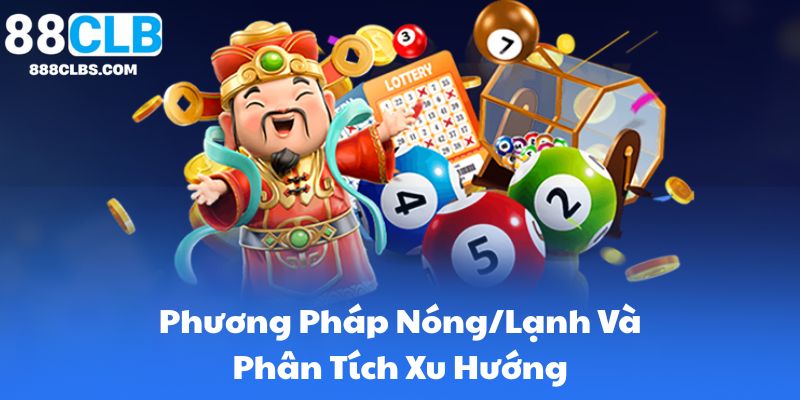 Phương Pháp Bắt Lô De Hiệu Quả Cao | 88CLB 7 Phương Pháp Nóng/Lạnh Và Phân Tích Xu Hướng