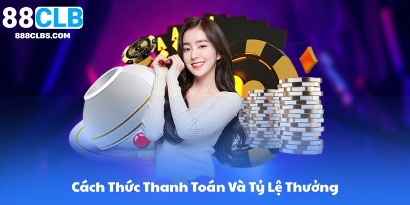 Xóc Đĩa Live Casino 88CLB | Hướng Dẫn Cách Chơi & Chiến Thuật 9 Cách Thức Thanh Toán Và Tỷ Lệ Thưởng Trên 88CLB